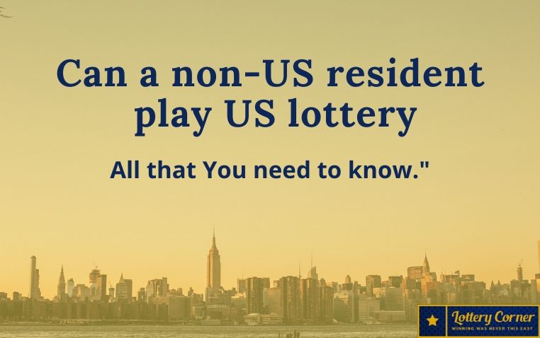 Can non US citizen play US lottery: Find out important information  