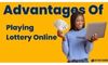 Advantages of Playing Lottery Online